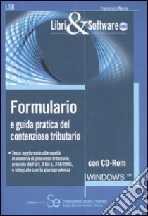 Formulario e guida pratica del contenzioso tributario. Con CD-ROM libro di Nania Francesco