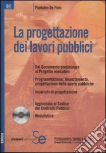 La progettazione dei lavori pubblici. Con CD-ROM libro di De Finis Pantaleo