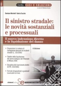 Il sinistro stradale: le novità sostanziali e processuali. Il nuovo indennizzo diretto e la liquidazione del danno libro di Marinelli Damiano; Tocchio Valeria