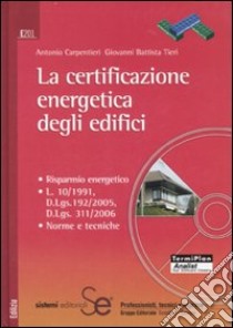 La certificazione energetica degli edifici. Con CD-ROM libro di Carpentieri Antonio; Tieri G. Battista