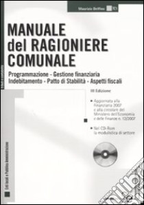 Manuale del ragioniere comunale. Con CD-ROM libro di Delfino Maurizio