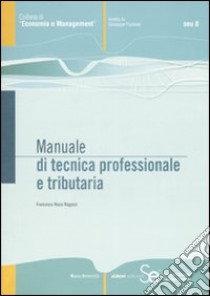 Manuale di tecnica professionale e tributaria libro di Rossi Ragazzi Francesco