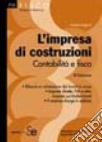 L'impresa di costruzioni. Contabilità e fisco libro di Magnani Andrea