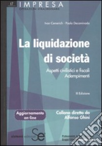 La liquidazione di società. Aspetti civilistici e fiscali. Adempimenti libro di Cemerich Ivan - Decaminada Paolo