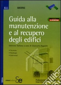 Guida alla manutenzione e al recupero degli edifici libro di Paganin G. (cur.)