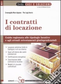 I contratti di locazione. Guida ragionata alle tipologie locative e agli attuali orientamenti giurisprudenziali libro di Appiano Ermenegildo M. - Amerio Pier L.