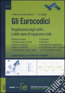 Gli Eurocodici. Progettazione degli edifici e delle opere di ingegneria civile libro di Moreau de Saint-Martin Jean; Calgaro Jean-Armand; Limongelli M. P. (cur.)