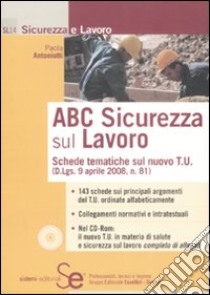 ABC sicurezza sul lavoro. Con CD-ROM libro di Antoniotti Paola