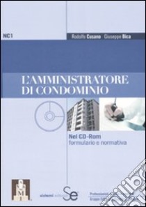 L'amministratore di condominio. Con CD-ROM libro di Cusano Rodolfo - Bica Giuseppe