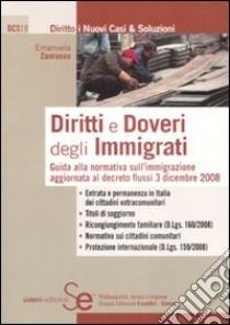 Diritti e doveri degli immigrati. Guida alla normativa sull'immigrazione aggiornata al decreto flussi 3 dicembre 2008 libro di Zanrosso Emanuela