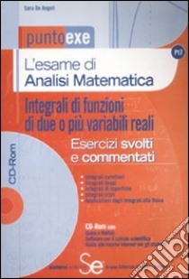 L'esame di analisi matematica. Integrali di funzioni di due o più variabili reali. Con CD-ROM libro di De Angeli Sara