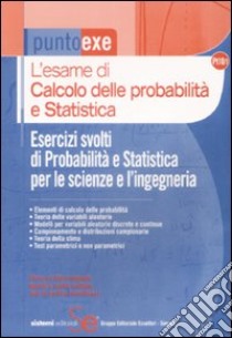 L'esame di calcolo delle probabilità e statistica. Esercizi svolti di probabilità e statistica per le scienze e l'ingegneria libro di Iodice Carla