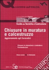 Chiusura in muratura e calcestruzzo. Aggiornamento agli Eurocodici. Ediz. illustrata libro di Paganin G. (cur.)