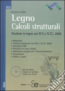 Legno. Calcoli strutturali. Strutture in legno con EC5 e N.T.C. 2008. Con CD-ROM libro di Cirillo Antonio