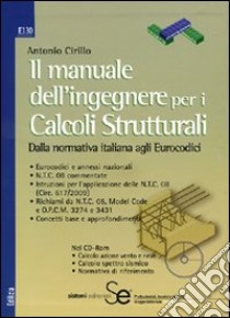 Il manuale dell'ingegnere per i calcoli strutturali. Dalla normativa italiana agli eurocodici. Con CD-ROM libro di Cirillo Antonio