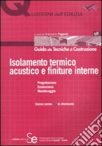 Isolamento termico acustico e finiture interne. Ediz. illustrata libro di Paganin G. (cur.)