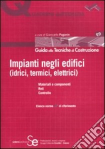 Impianti negli edifici (idrici, termini, elettrici). Ediz. illustrata libro di Paganin G. (cur.)