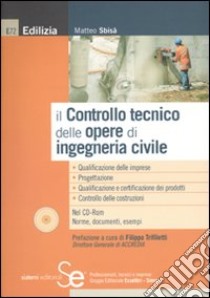 Il controllo tecnico delle opere di ingegneria civile. Con CD-ROM libro di Sbisà Matteo