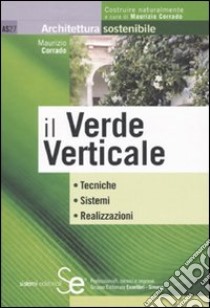 Il verde verticale. Ediz. illustrata libro di Corrado Maurizio