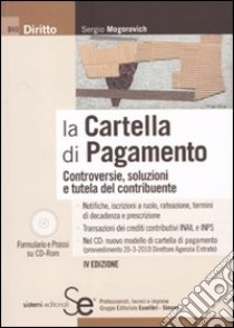 La cartella di pagamento. Controversie, soluzioni e tutela del contribuente. Con CD-ROM libro di Mogorovich Sergio