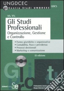 Gli studi professionali. Organizzazione, gestione e controllo. Con CD-ROM libro