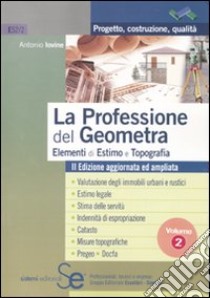 La professione del geometra. Vol. 2: Elementi di estimo e topografia libro di Iovine Antonio