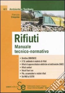 Rifiuti. Manuale tecnico-normativo libro di Cinquina Patrizia