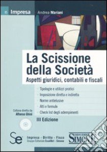 La scissione della società. Aspetti giuridici, contabili e fiscali. Con CD-ROM libro di Mariani Andrea