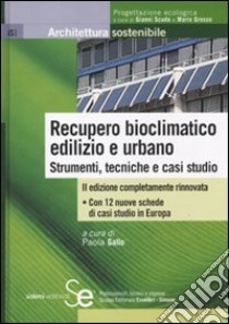 Recupero bioclimatico edilizio e urbano. Strumenti, tecniche e casi studio libro di Gallo P. (cur.)