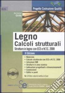 Legno. Calcoli strutturali. Strutture in legno con EC5 e N.T.C. 2008. Con CD-ROM libro di Cirillo Antonio