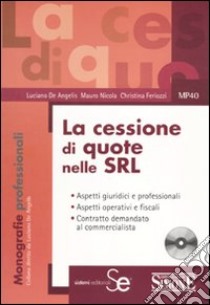 La cessione di quote nelle Srl libro di De Angelis Luciano; Nicola Mauro; Feriozzi Christina