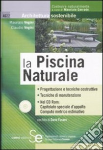 La piscina naturale. Con CD-ROM libro di Vegini Maurizio; Vegini Claudio