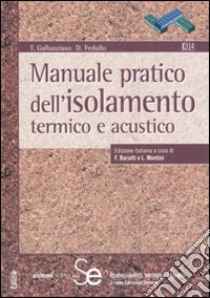 Manuale pratico dell'isolamento termico e acustico. Ediz. illustrata libro di Gallauziax T.; Fedullo D.; Barutti F. (cur.); Montini L. (cur.)