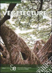 Vegetecture. 66 progetti e realizzazioni. Ediz. italiana e inglese libro di Corrado M. (cur.)