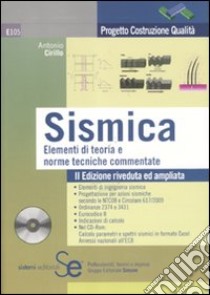 Sismica. Elementi di teoria e norme tecniche commentate. Con CD-ROM libro di Cirillo Antonio