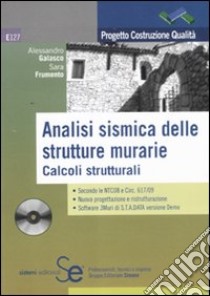 Analisi sismica delle strutture murarie. Calcoli strutturali. Con CD-ROM libro di Galasco Alessandro; Frumento Sara