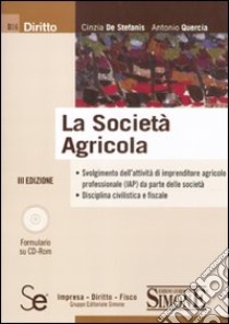 La società agricola. Con CD-ROM libro di De Stefanis Cinzia; Quercia Antonio