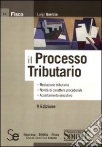 Il processo tributario libro di Quercia Luigi