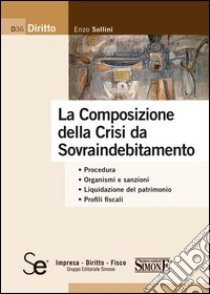 La composizione della crisi da sovraindebitamento libro di Sollini Enzo