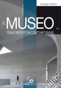 Il museo. Temi e repertori contemporanei libro di Porqueddu Luca