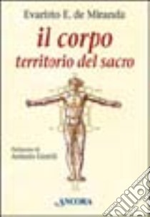 Il corpo territorio del sacro libro di De Miranda Evaristo E.