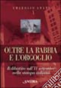 Oltre la rabbia e l'orgoglio. Il dibattito sull'11 settembre nella stampa italiana libro di Amati Ambrogio