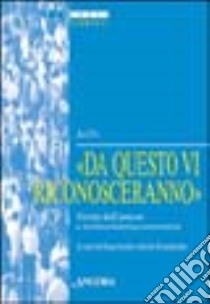 Da questo vi riconosceranno. Verità dell'amore e testimonianza ecumenica (2001) libro di Segretariato attività ecumeniche (cur.)