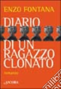 Diario di un ragazzo clonato libro di Fontana Enzo