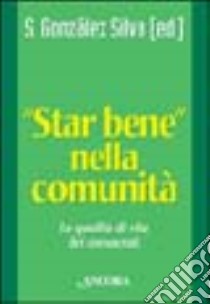 Star bene nella comunità. La qualità di vita dei consacrati libro di González Silva S. M. (cur.)