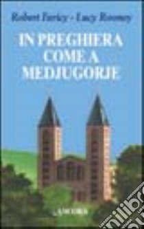 In preghiera come a Medjugorje libro di Faricy Robert - Rooney Lucy