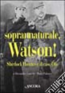 Soprannaturale, Watson! Sherlock Holmes e il caso di Dio libro di Gnocchi Alessandro - Palmaro Mario