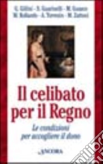 Celibato per il regno. Le condizioni per accogliere il dono libro