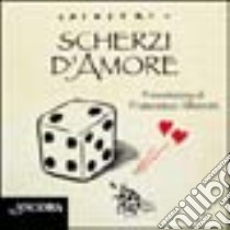 Scherzi d'amore libro di Chiostri Gianni