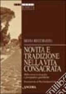 Novità e tradizioni nella vita consacrata libro di Recchi Silvia